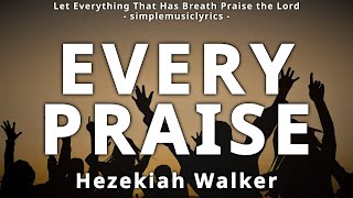 Every Praise  Lyrics  Hezekiah Walker [upl. by Renaxela395]