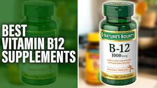 Best Vitamin B12 Supplements On The Market  An Expert Guide Our Standout Recommendations [upl. by Gnaig650]