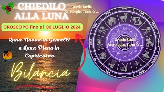 BILANCIA OROSCOPO FINO AL 6 LUGLIO LUNA NUOVA e PIENA bilancia osroscopo astrologia [upl. by Llien529]