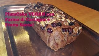 PlumCake VEGAN con Farina di Castagne e Frutta Secca RicetteFelici [upl. by Sisxela]