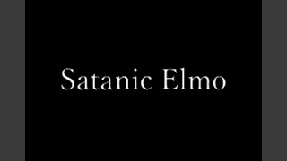 Satanic Elmo [upl. by Tatianas]