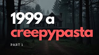 1999 a Creepypasta Part 1 [upl. by Ennaecarg217]