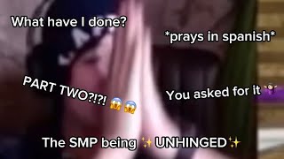 The DSMP being ✨UNHINGED✨ PART TWO VOLUME WARNING [upl. by Adnwahsor976]