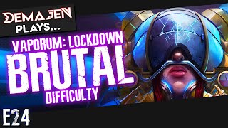 24 — Vaporum Lockdown  Brutal Difficulty  Unedited Run pt1 [upl. by Brennan712]