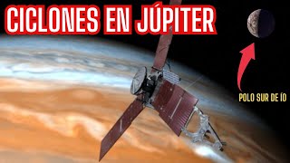 CICLONES en el POLO NORTE de JÚPITER  el POLO SUR de ÍO y la MISIÓN JUNO [upl. by Azaria]