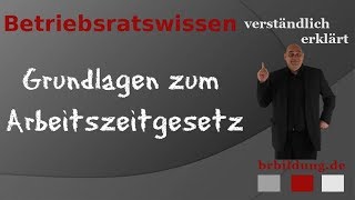 Arbeitszeitgesetz die Grundlagen des ArbZG [upl. by Yesak]