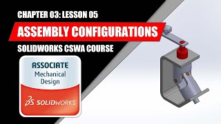 Assembly Configurations  SOLIDWORKS BEGINNER  Chapter 03 Lesson 05  CSWA COURSE [upl. by Analram569]