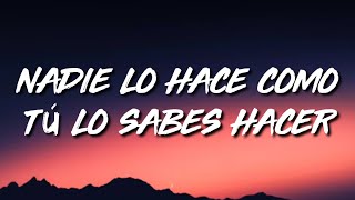 nadie lo hace como tú lo sabes hacer LetraLyrics [upl. by Torr]