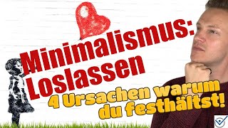 Minimalismus Loslassen Tipps  4 Ursachen warum du festhältst [upl. by Brynna]