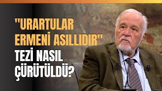 quotUrartular Ermeni Asıllıdırquot Tezi Nasıl Çürütüldü [upl. by Moyers843]