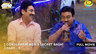 Gokuldham Mens Secret Bash I FULL MOVIE  PART 5 I Taarak Mehta Ka Ooltah Chashmah Ep 3384 to 3386 [upl. by Allissa]