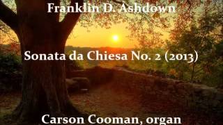 Franklin D Ashdown — Sonata da Chiesa No 2 2013 for organ [upl. by Bronder]