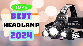 5 Best Headlamp 2024  Top 5 Best Rechargeable Headlamps 2024 for Work Camping amp Hiking [upl. by Tham]