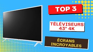 Le Top 3 téléviseurs 43quot 4K le meilleur pour votre salon 2023 [upl. by Alexandre]