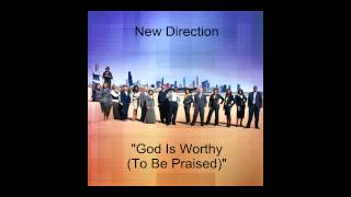 New Direction quotGod Is Worthy To Be Praisedquot [upl. by Cotter]