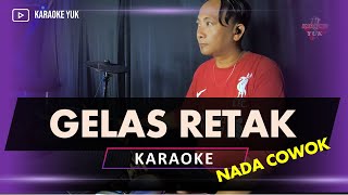 GELAS RETAK KARAOKE NADA COWOK PRIA [upl. by Cecily631]