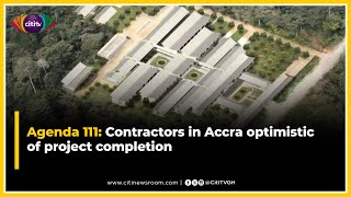 Agenda 111 Contractors in Accra optimistic of project completion [upl. by Nodnol]