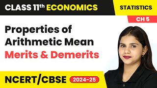 Properties of Arithmetic Mean and Merits amp Demerits  Class 11 Economics Chapter 5  CBSE 202425 [upl. by Meilen]