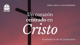 Un corazón centrado en Cristo  Filipenses 11226  Pr Jaider Devia [upl. by Bland439]