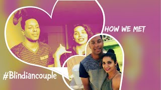 HOW WE MET   interracialBLINDIAN COUPLE  QampA [upl. by Eed939]