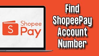 How To Find ShopeePay Account Number 2024 [upl. by Mauceri]