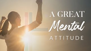 A Great Mental Attitude  Sunday Sermons [upl. by Zemaj]