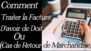 FACTURE DE DOIT DAVOIR OU DE RETOUR DE MARCHANDISE Comment traiter et passer les ecritures [upl. by Adnihc547]