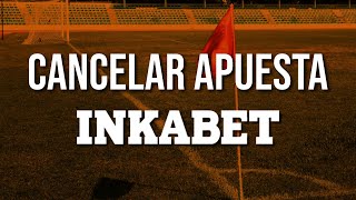 ¿Como CANCELAR una APUESTA en Inkabet [upl. by Map413]