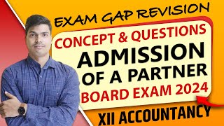 Admission of a Partner  Exam gap Revision  Concept amp Questions  Class 12 Accounts Board exam 2024 [upl. by Lletnwahs]