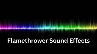 Flamethrower Sound Effects HD [upl. by Aicirtal663]