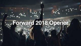 Forward Conference 2018 Opener Full Video [upl. by Zilla]