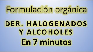 Derivados halogenados y alcoholes en 7 minutos con AntonioProfe 👍 Formulación química rápido y fácil [upl. by Cresa]