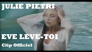 Julie Pietri  Eve lève toi Clip Officiel  avec paroles [upl. by Ecyarg703]