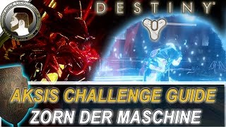 Destiny  Aksis Challenge  Einfach amp Schnell  Guide  Zorn der Maschine  deutschHD [upl. by Dotson]