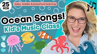 Ocean Songs for Kids  25 Min Music Class  Baby Toddler amp Preschool Learning [upl. by Let]