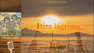 Diez Lágrimas  Hermanos Lebron Con Voz y Letra Karaokes HRL [upl. by Claudianus]