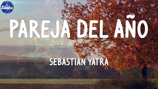 Sebastian Yatra  Pareja Del Año Letras [upl. by Cutcheon714]