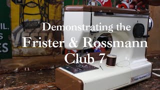 Frister Club 7 Threading amp Sewing Demonstration [upl. by Saks]