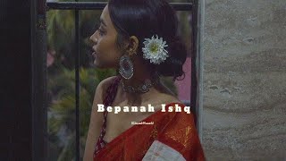 Bepanah Ishq  Slowed ampReverb  Payal Dev Yasser Desai  Bepanah Ishq Slowed reverb [upl. by Tomkiel165]