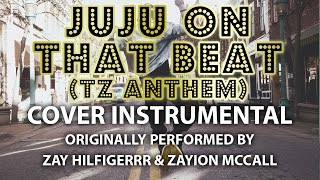 Juju On That Beat TZ Anthem Cover Instrumental In the Style of Zay Hilfigerrr amp Zayion McCall [upl. by Forcier424]