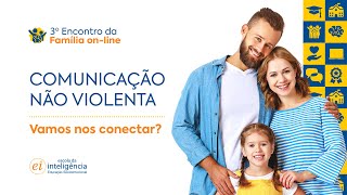 3º ENCONTRO DA FAMÍLIA ONLINE  Comunicação não violenta [upl. by Zorah]