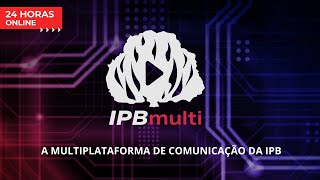 IPB Multi  24h Online  Ao VIVO  O canal da Igreja Presbiteriana do Brasil [upl. by Longwood574]