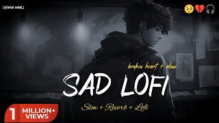 SAD LOFI SONGS MASHUP HEART 💔 BROKEN MASHUP  SLOWED  REVERB lofi sad broken mashup [upl. by Arag]