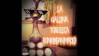 La Gallina Turuleca FUNK FANMADE  De DJ XF7X [upl. by Peedus]