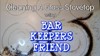 Cleaning A Glass Stovetop Using Bar Keepers Friend [upl. by Geno]