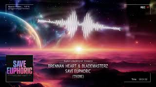 Brennan Heart amp Blademasterz  Save Euphoric Theme HQ Edit [upl. by Gnehp]