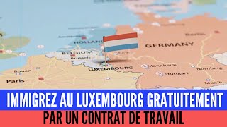 Immigrez Au Luxembourg Gratuitement Par Un Contrat De Travail [upl. by Nagar]