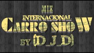 Mix Internacional Carro Show By DJD [upl. by Jeremie]