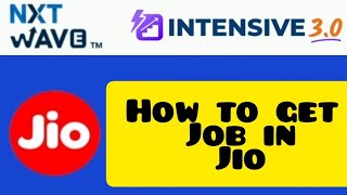 How to get Job in Reliance Jio Hiring through NxtWave Intensive 30  Jio Jobs  NxtWave CCBP Course [upl. by Nyleaj]