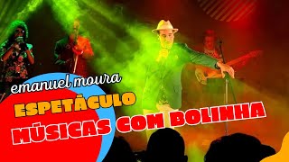 Emanuel Moura  “Músicas com bolinha” ao vivo espetáculo completo [upl. by Chandal285]